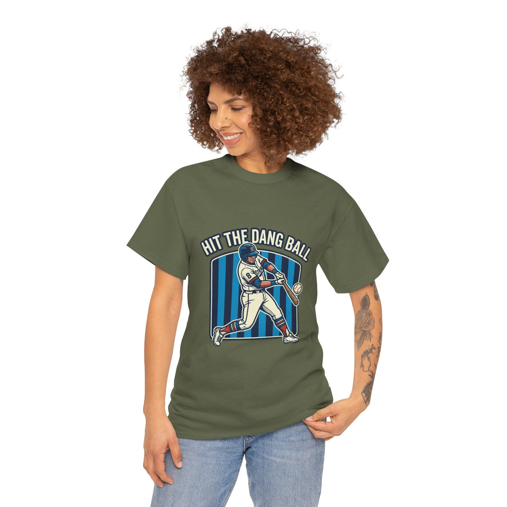 Hit The Dang Ball Baseball T‑Shirt