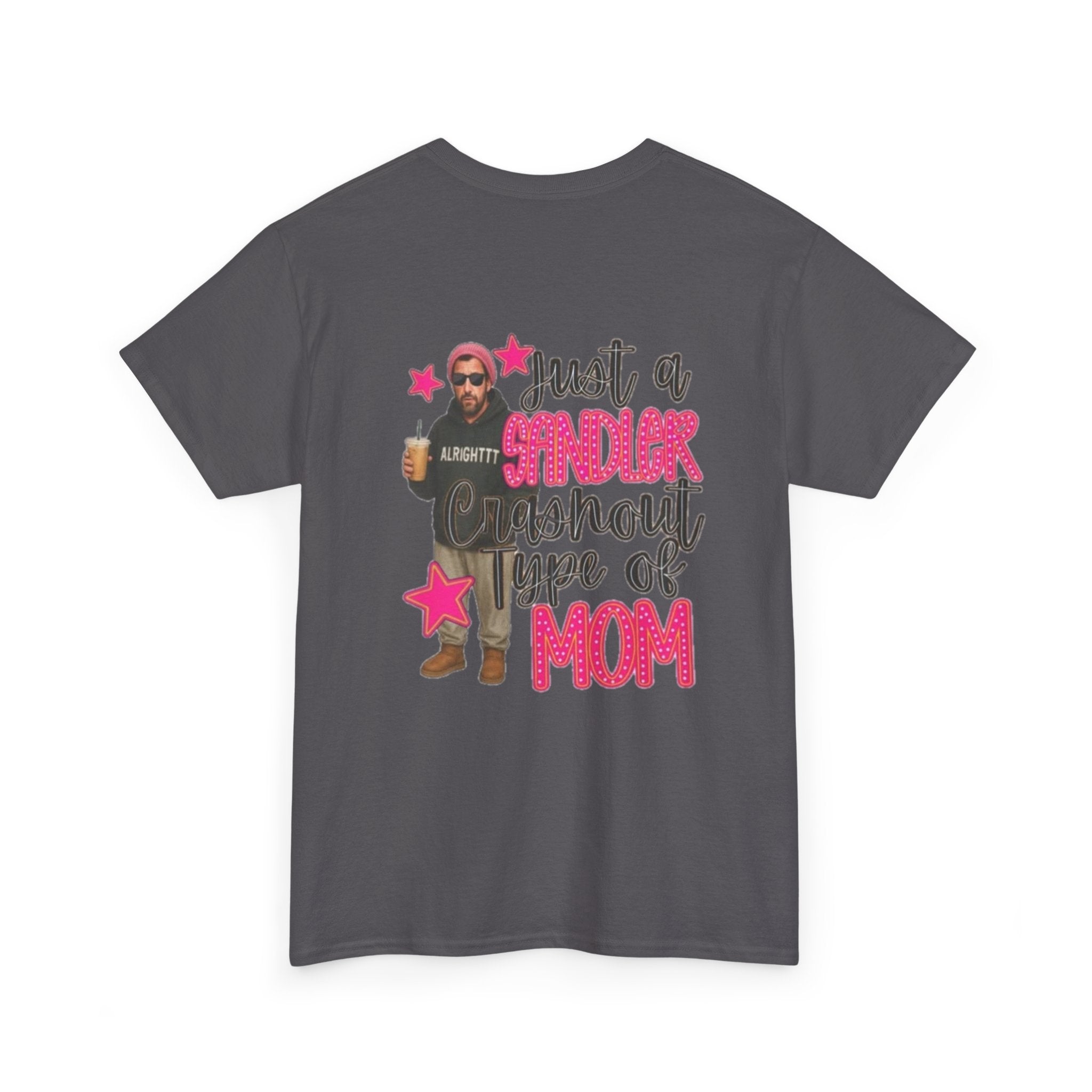 Just a Sandler Shout Type of Mom T-Shirt