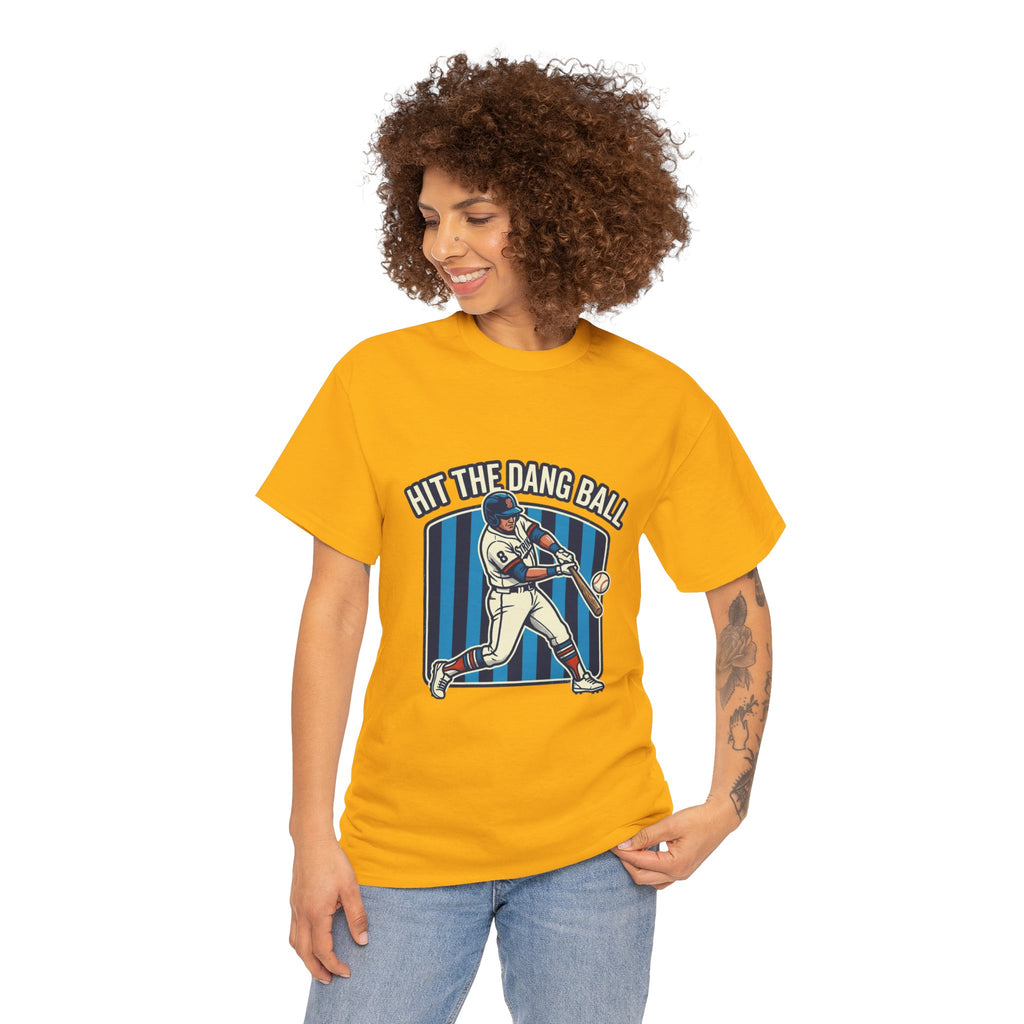 Hit The Dang Ball Baseball T‑Shirt