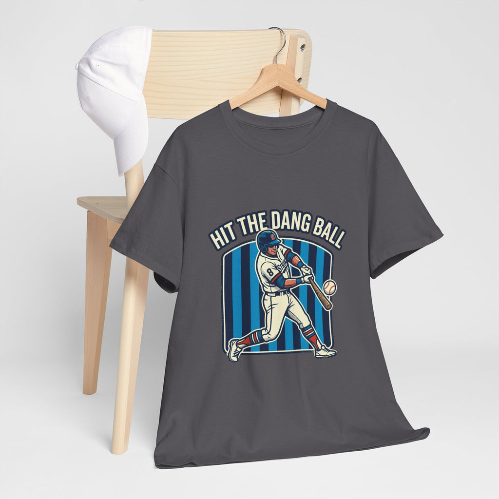 Hit The Dang Ball Baseball T‑Shirt