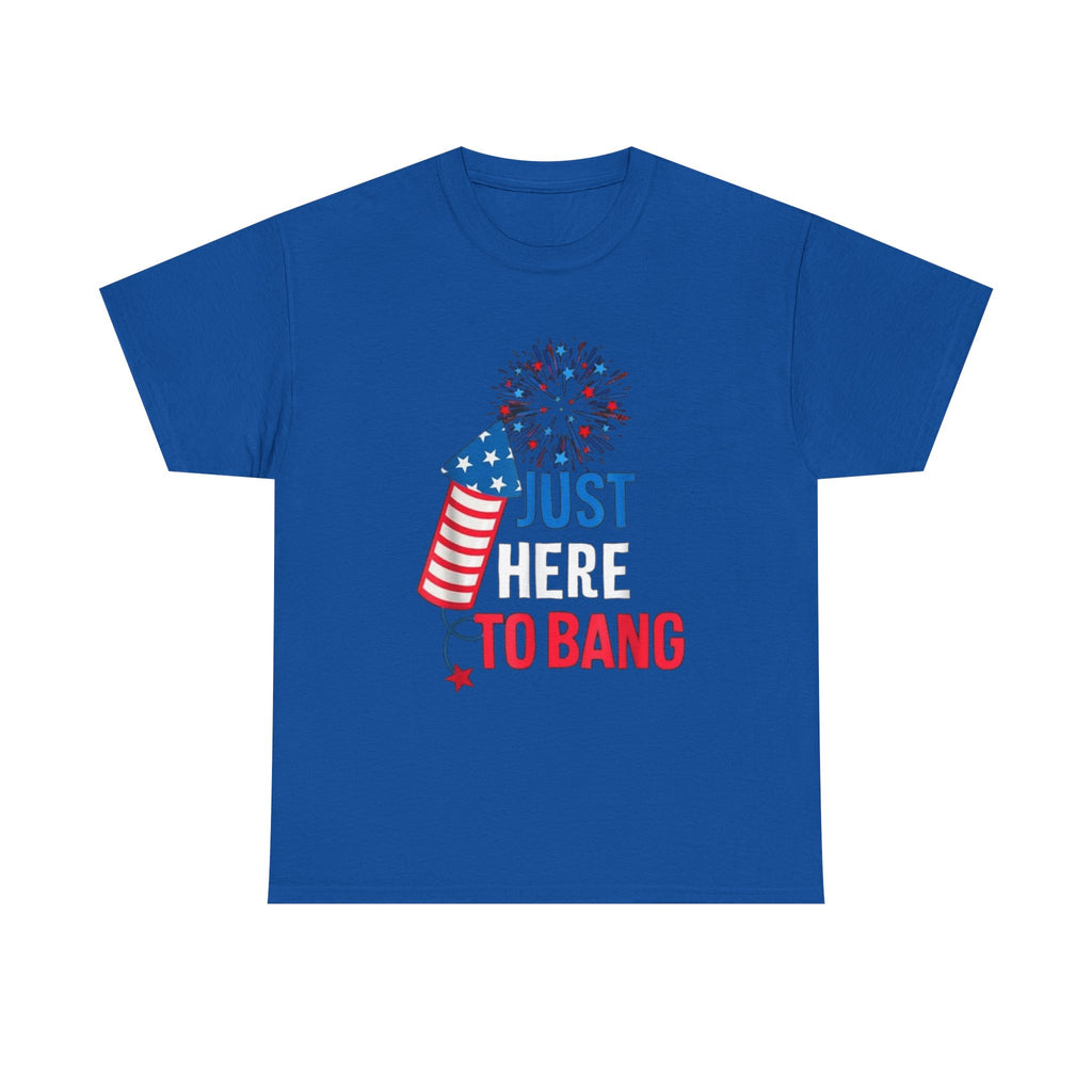 T-Shirt — "Just Here to Bang" Patriotic Firecracker Tee (4th of July)