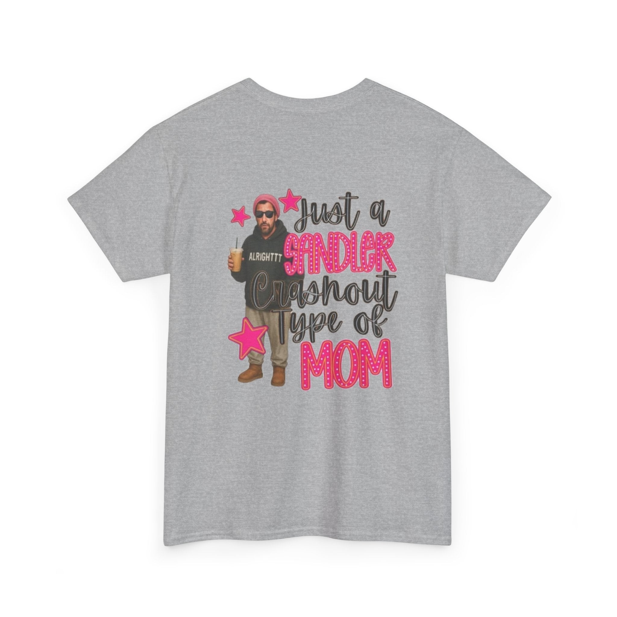 Just a Sandler Shout Type of Mom T-Shirt