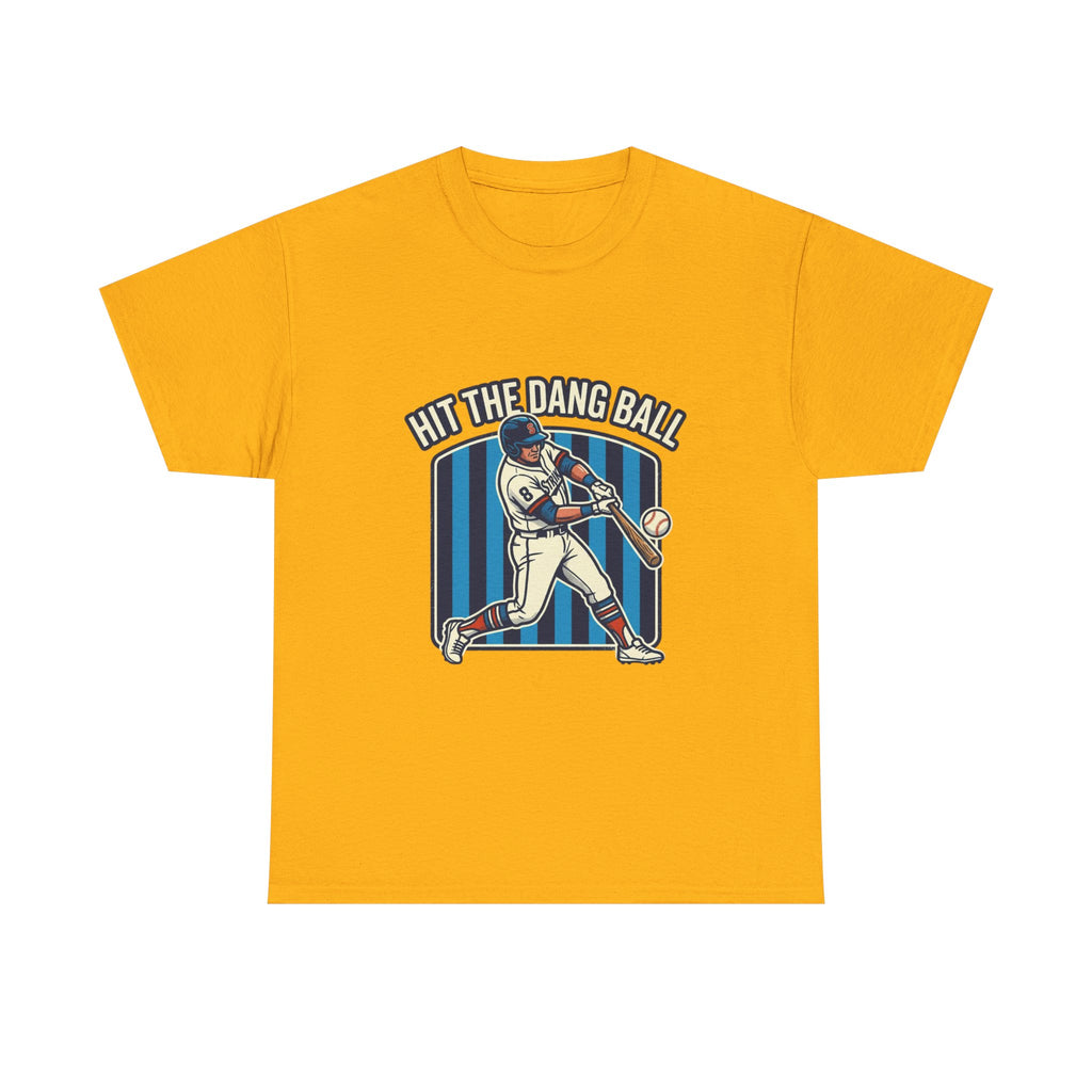 Hit The Dang Ball Baseball T‑Shirt