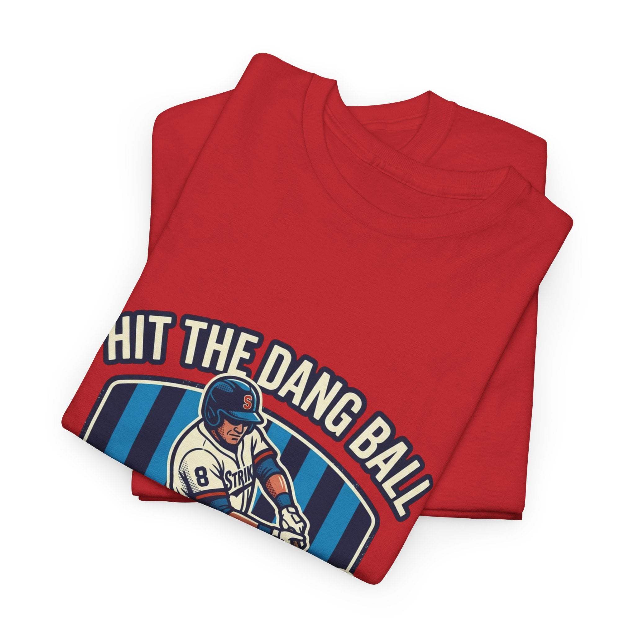 Hit The Dang Ball Baseball T‑Shirt