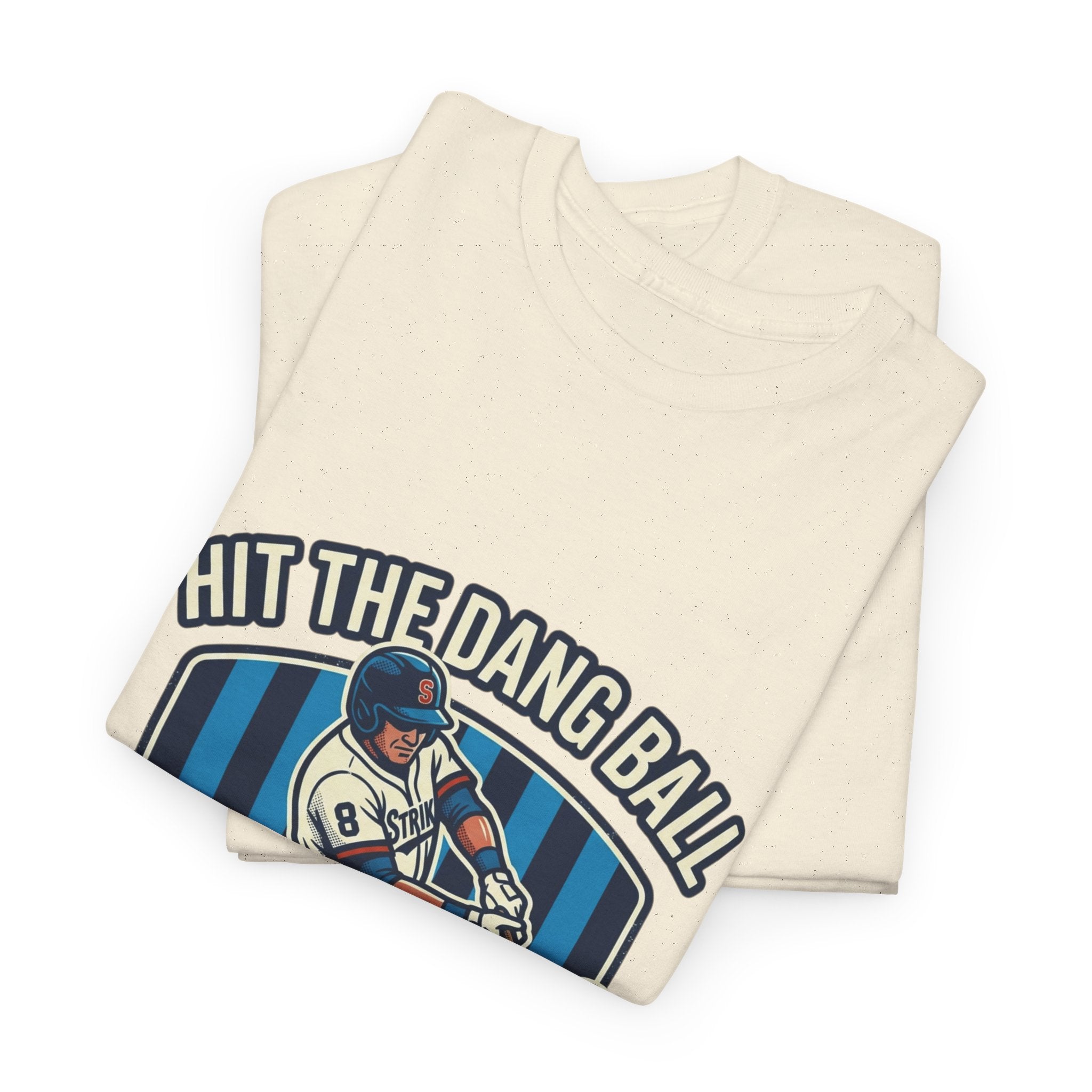 Hit The Dang Ball Baseball T‑Shirt