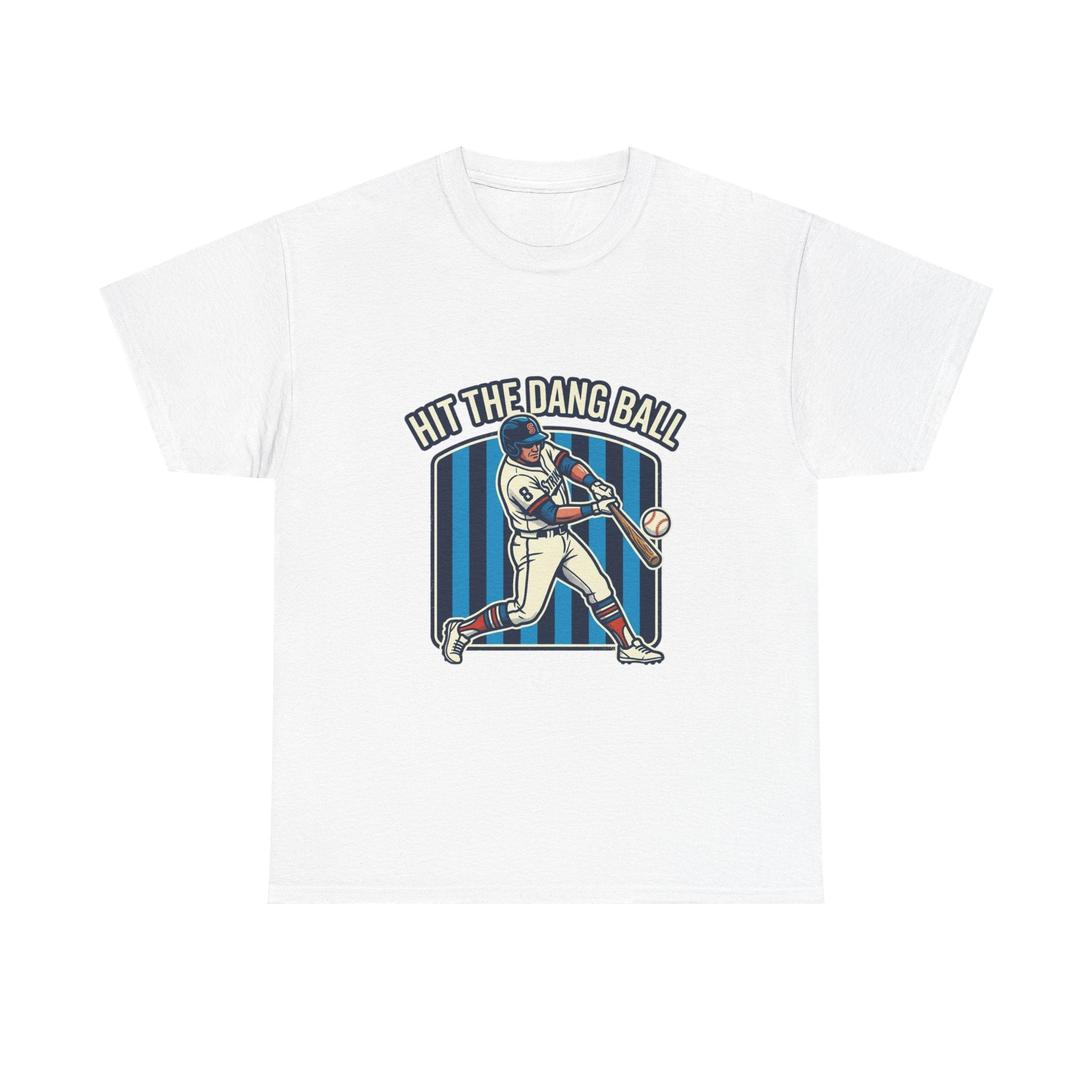 Hit The Dang Ball Baseball T‑Shirt