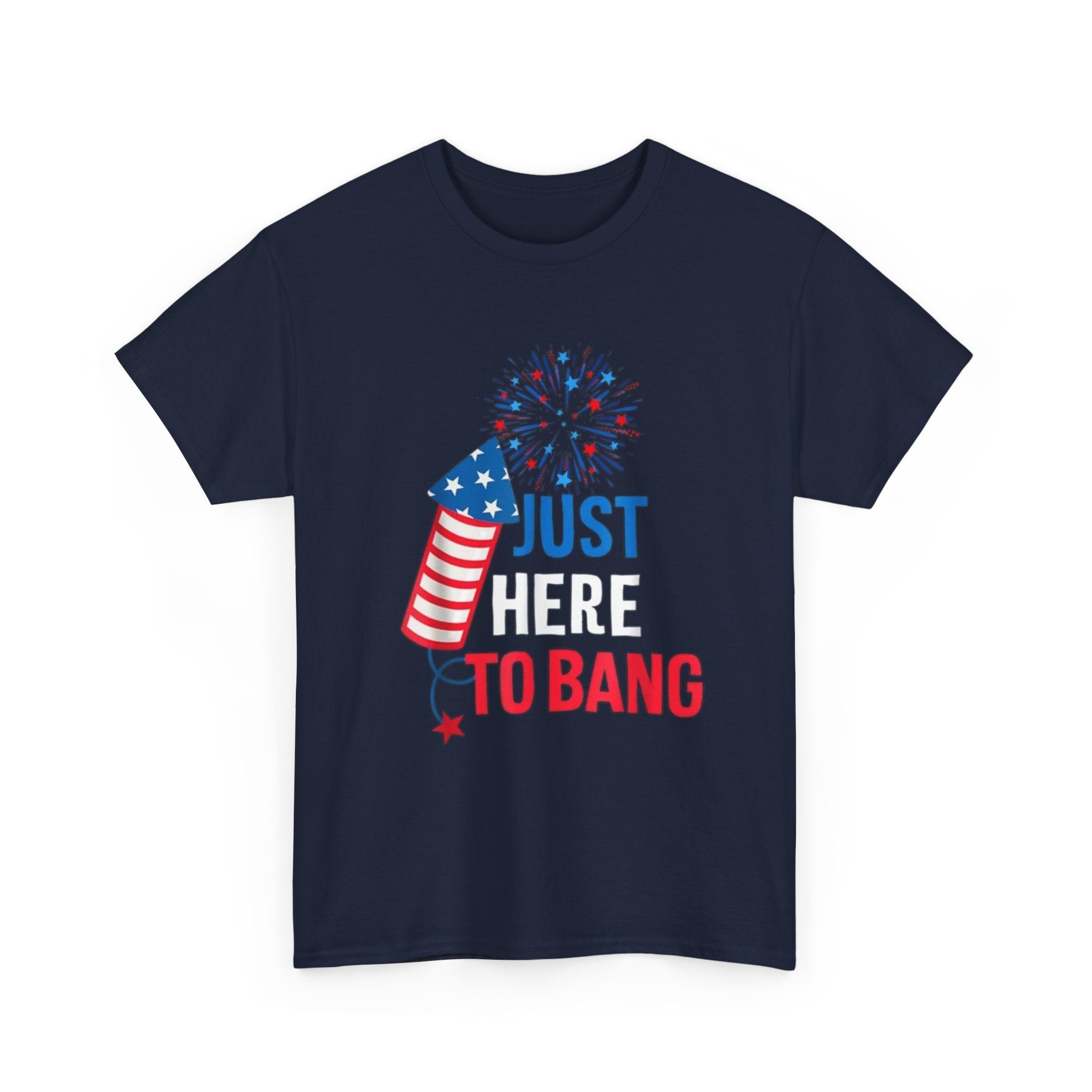 T-Shirt — "Just Here to Bang" Patriotic Firecracker Tee (4th of July)