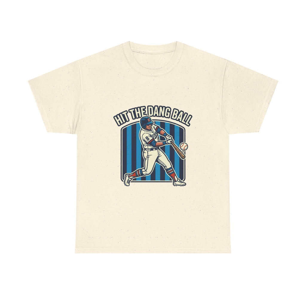 Hit The Dang Ball Baseball T‑Shirt