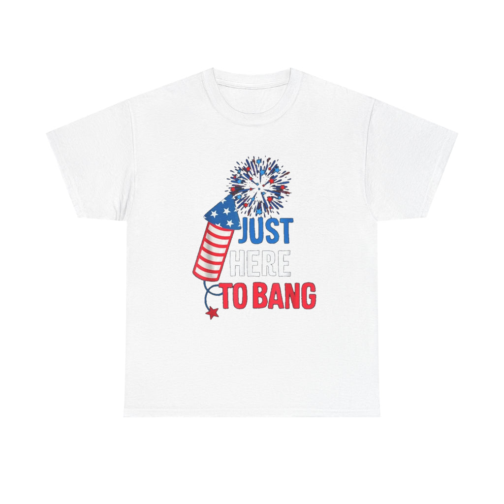 T-Shirt — "Just Here to Bang" Patriotic Firecracker Tee (4th of July)