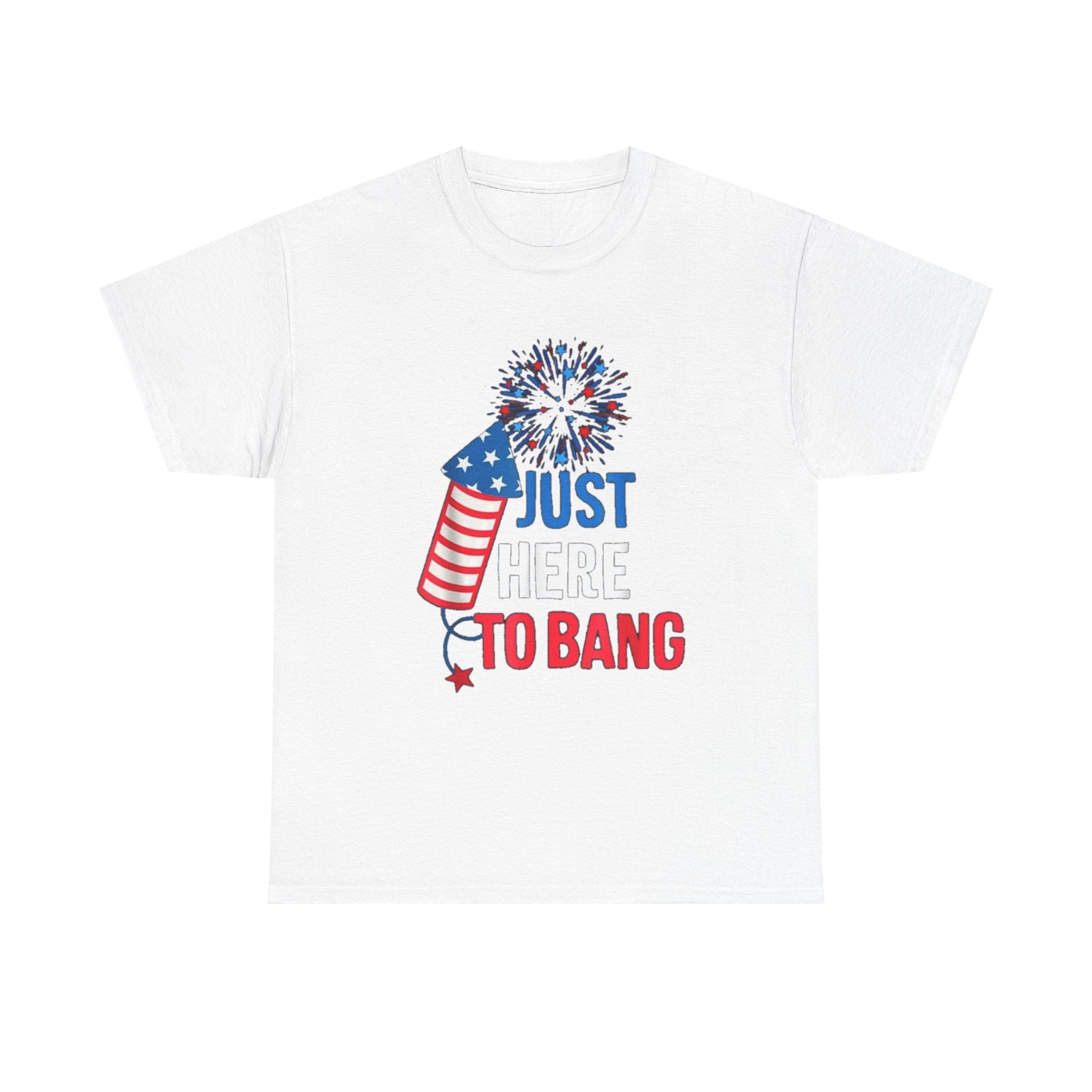 T-Shirt — "Just Here to Bang" Patriotic Firecracker Tee (4th of July)