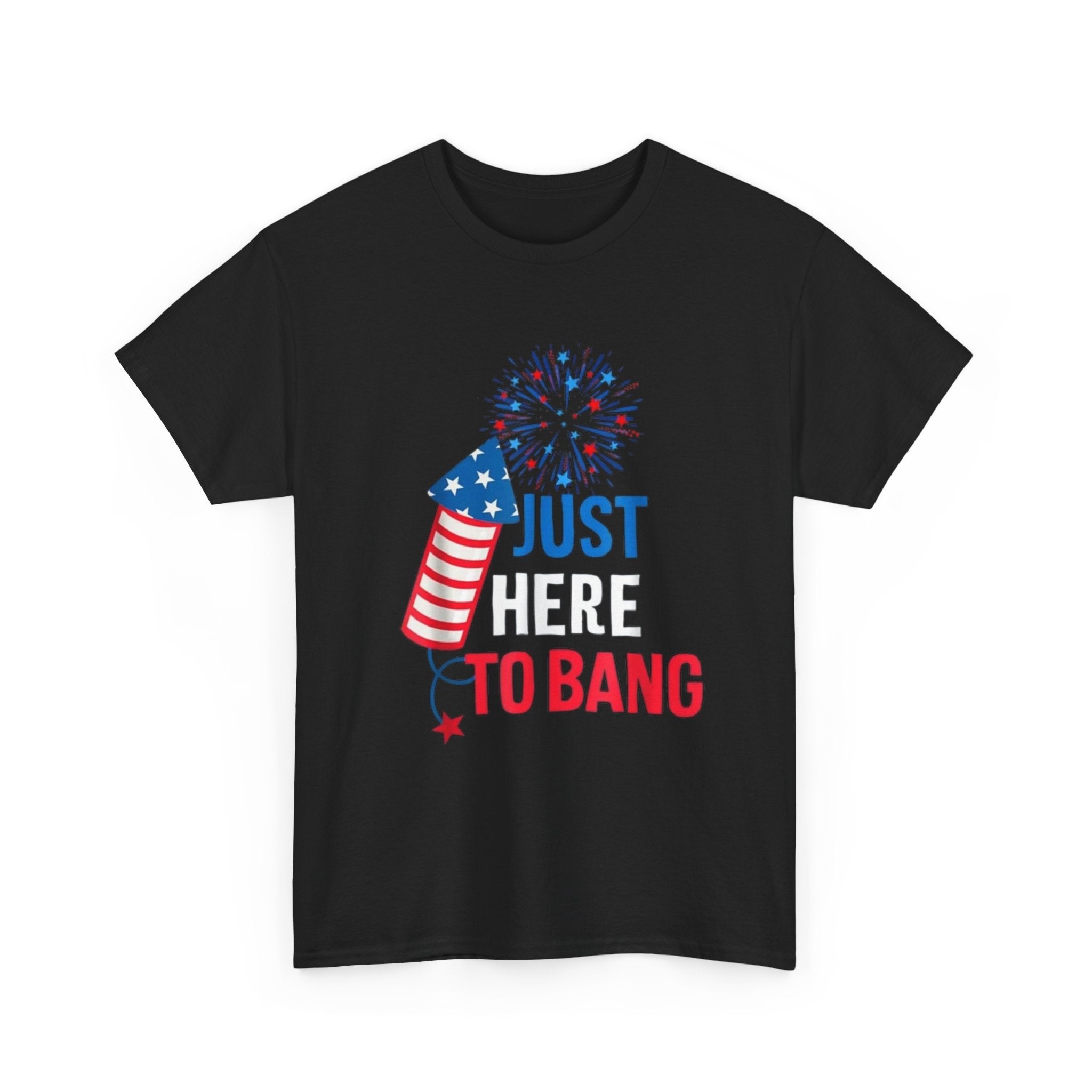 T-Shirt — "Just Here to Bang" Patriotic Firecracker Tee (4th of July)