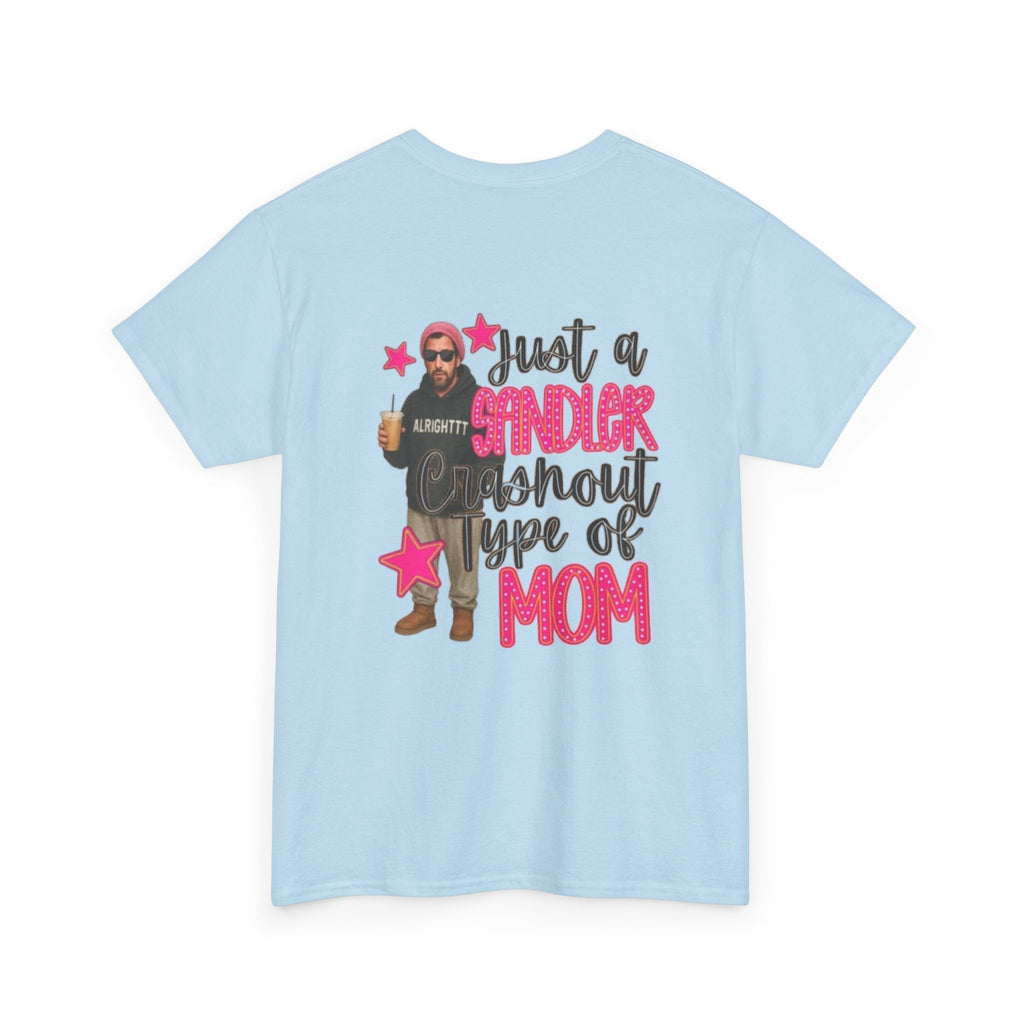 Just a Sandler Shout Type of Mom T-Shirt
