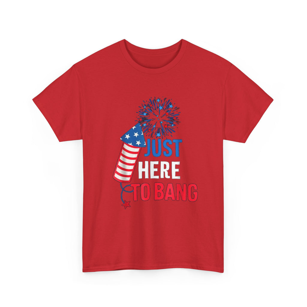 T-Shirt — "Just Here to Bang" Patriotic Firecracker Tee (4th of July)