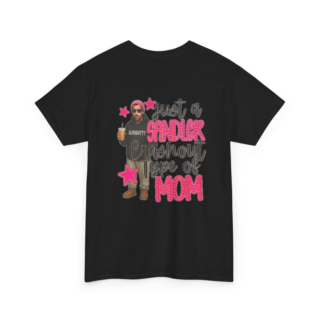 Just a Sandler Shout Type of Mom T-Shirt