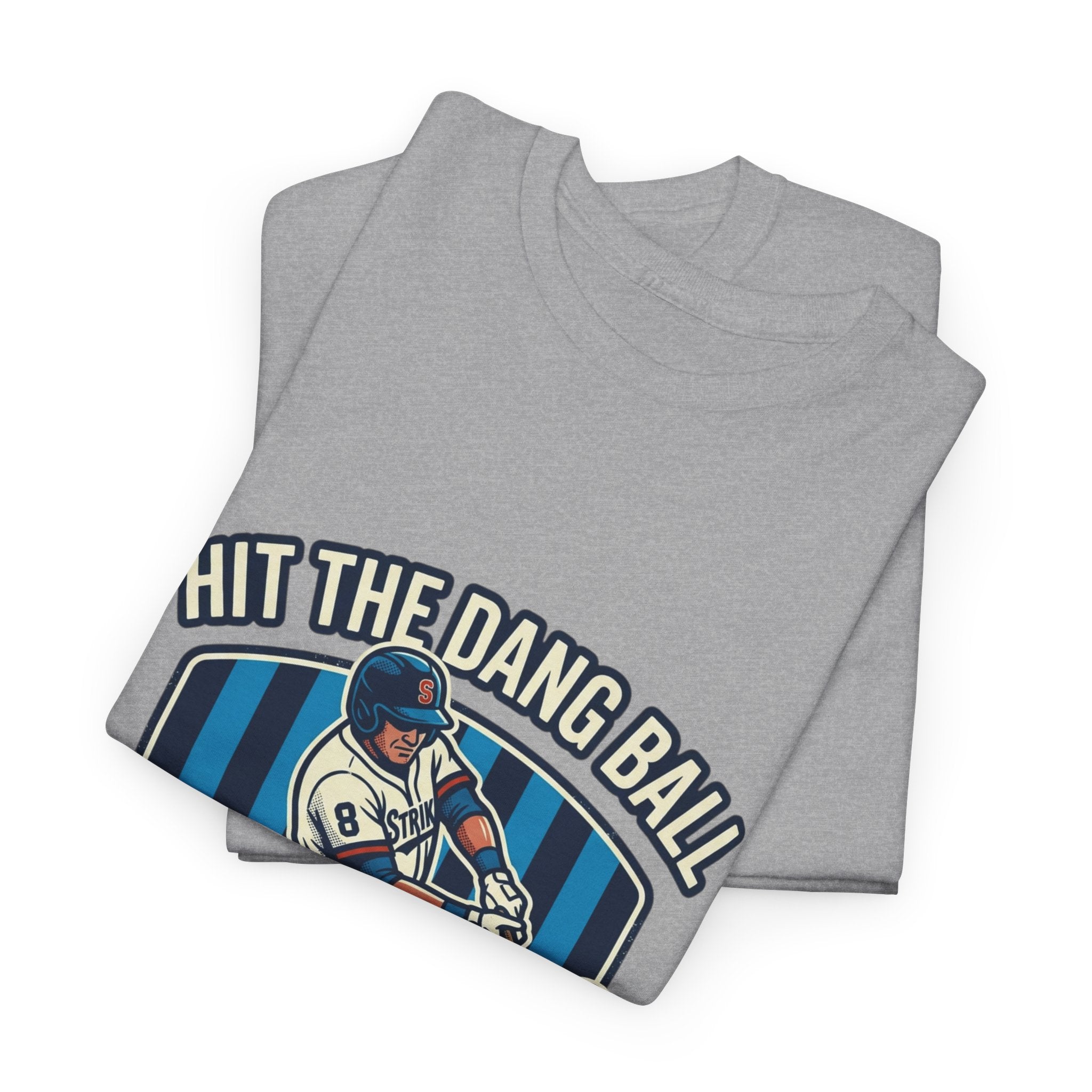 Hit The Dang Ball Baseball T‑Shirt