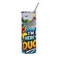 TumblerProduct type: TumblerTitle: "I'm Just Here for the Ducks" 20oz Stainless Steel Travel Tumbler — Cruise Captain Rubber Duck Design