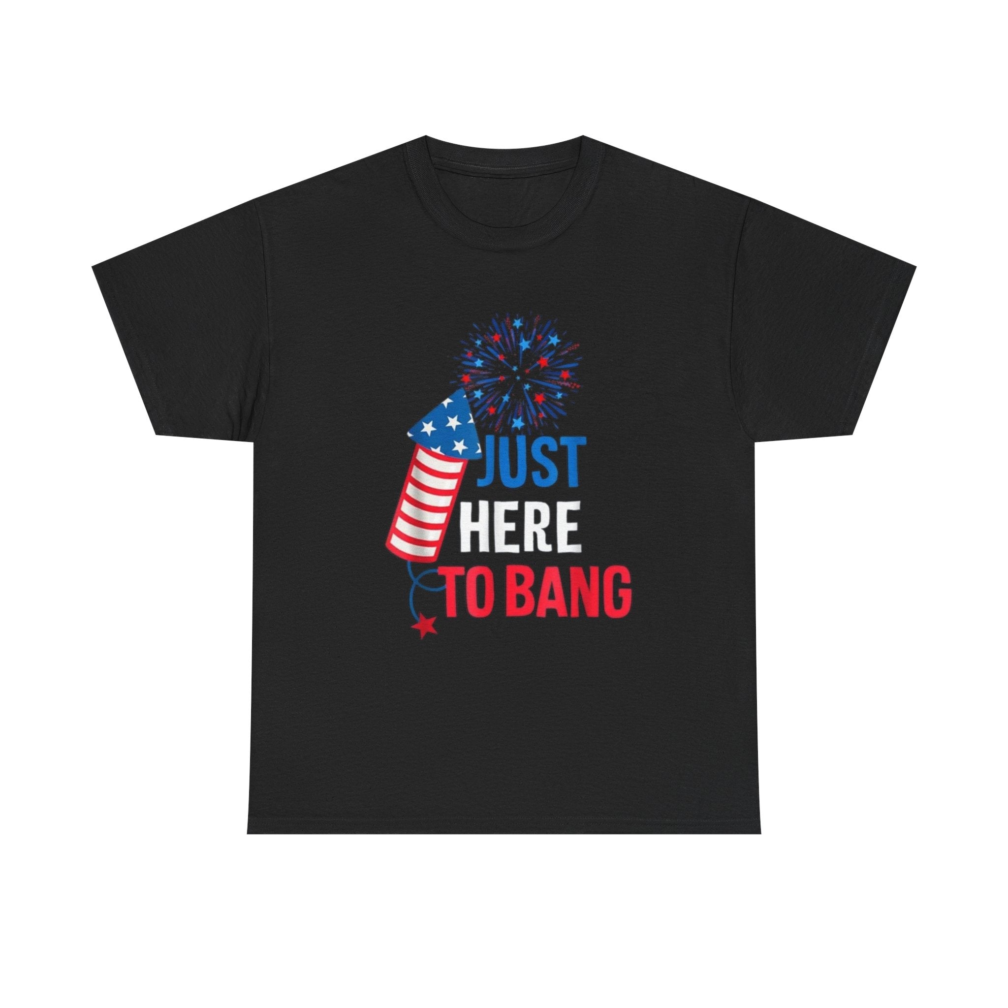 T-Shirt — "Just Here to Bang" Patriotic Firecracker Tee (4th of July)